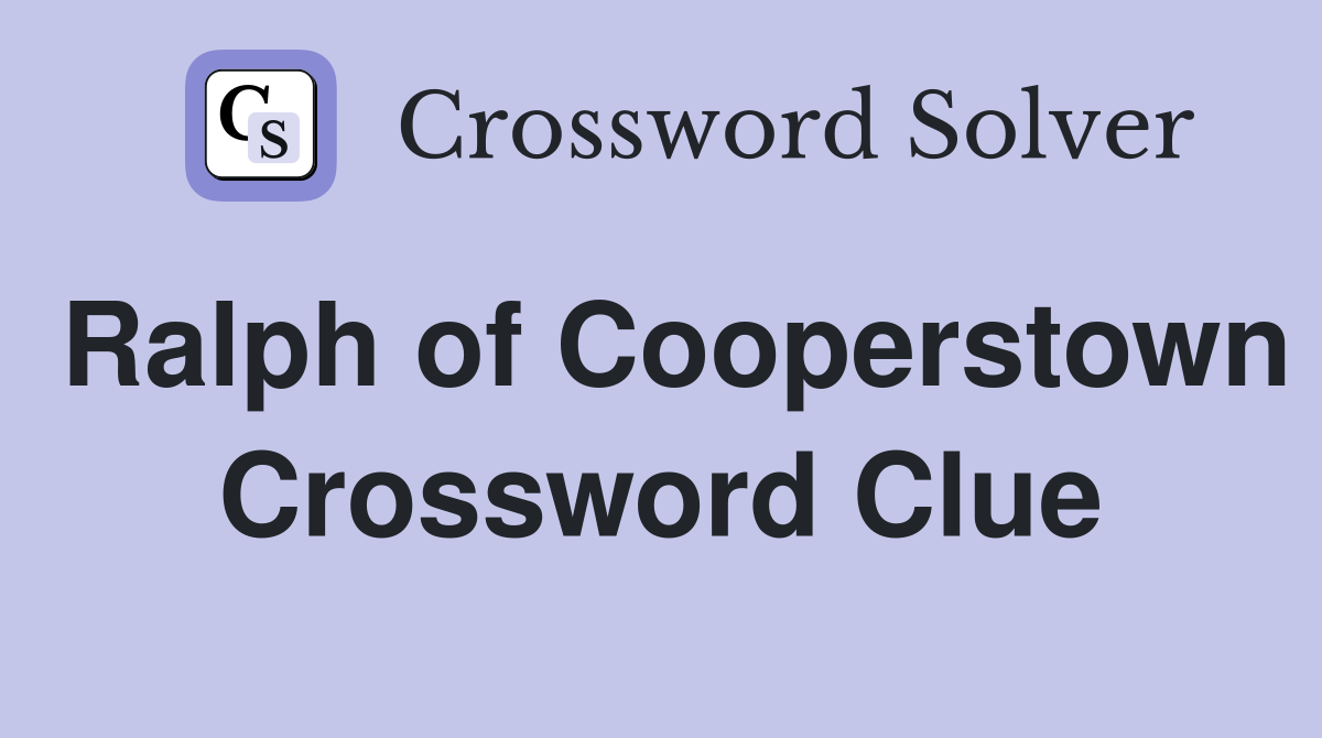 Ralph of Cooperstown Crossword Clue Answers Crossword Solver